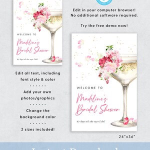May include: Editable bridal shower invitation template with a champagne glass and pink flowers. The text says "Welcome to Madeline's Bridal Shower 67 days til she says I do!" and includes the sizes 18"x24" and 24"x36".