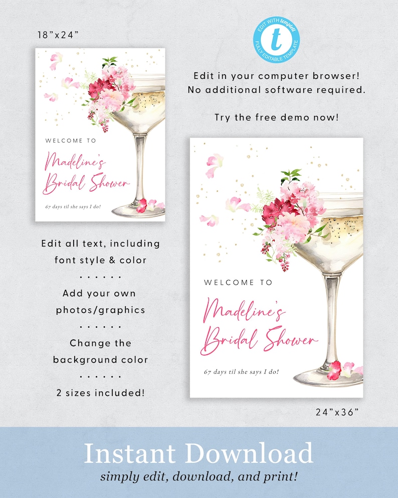 May include: Editable bridal shower invitation template with a champagne glass and pink flowers. The text says "Welcome to Madeline's Bridal Shower 67 days til she says I do!" and includes the sizes 18"x24" and 24"x36".