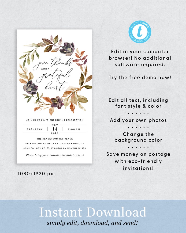 May include: An editable digital invitation with a watercolor wreath of fall leaves and flowers. The text reads "give thanks with a grateful heart". The invitation is for a Friendsgiving celebration on Saturday, November 14th at 6:00 PM. The address is 3528 Willow Ridge Lane, Sacramento, CA. The RSVP information is to Lucy at 123.456.0504 by November 8th. The invitation also requests guests to bring their favorite side dish to share.
