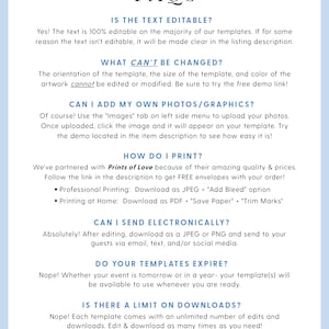 May include: A white background with black text answering frequently asked questions about printable templates. The text includes questions such as "Is the text editable?", "What can't be changed?", "Can I add my own photos/graphics?", "How do I print?", "Can I send electronically?", "Do your templates expire?", and "Is there a limit on downloads?" The text also includes answers to these questions.