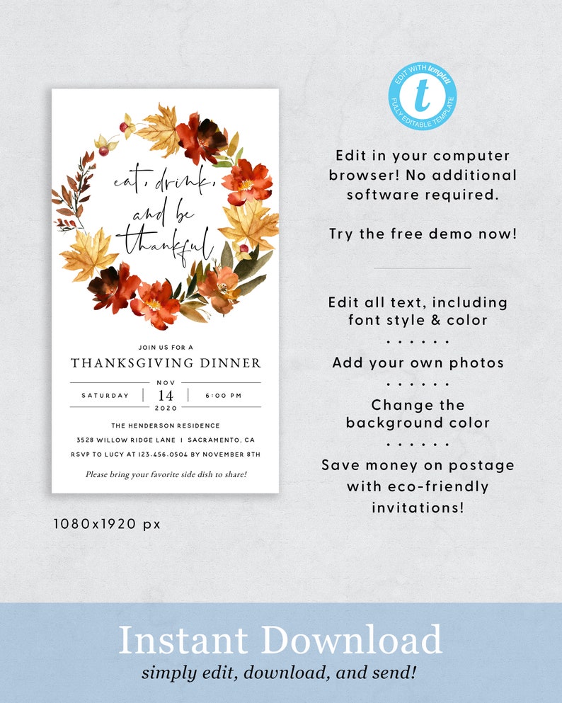 May include: Thanksgiving dinner invitation with a watercolor wreath of autumn leaves and flowers. The text reads "eat, drink, and be thankful". The invitation includes the date, time, and location of the dinner. The text "1080x1920 px" is at the bottom of the invitation.