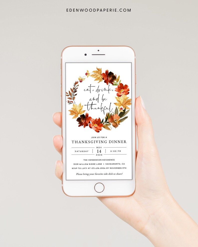 May include: A Thanksgiving dinner invitation with a watercolor wreath of fall leaves and flowers. The text reads "eat, drink, and be thankful". The invitation details include the date, time, and location of the dinner.