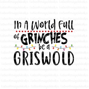 May include: Black and white text graphic with red dots and a string of colorful lights. The text reads "In a world full of Grinches be a Griswold".
