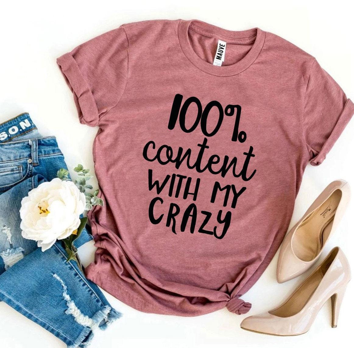 100 Percent Content With My Crazy T-shirt | Etsy