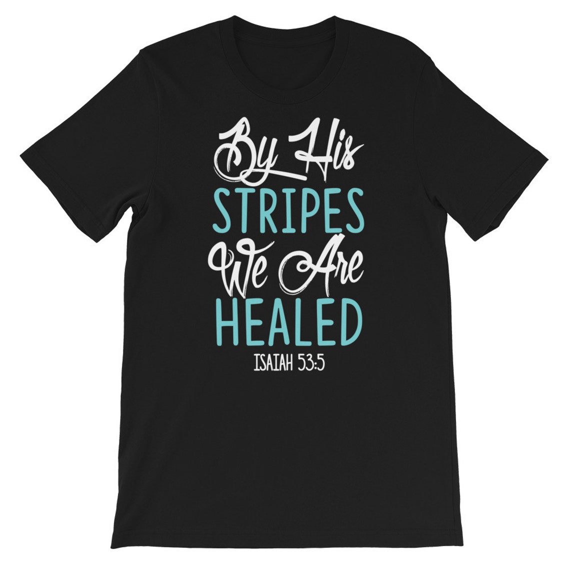 bible by his stripes we are healed bible by his stripes we are healed