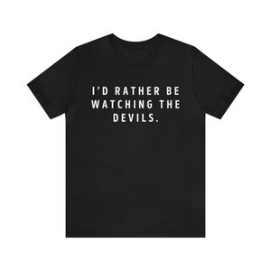 I'd Rather Be Watching The New Jersey Devils, I Love the Devils, Rather Be Tees, New Jersey Devils, NHL, NHL Fan, NHL Gift