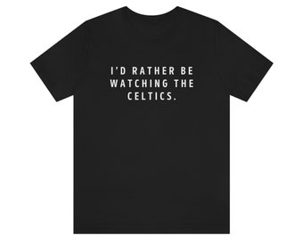 I'd Rather Be Watching The Boston Celtics, I Love the Celtics, Rather Be Tees, Boston Celtics, NBA, NBA Fan, NBA Gift