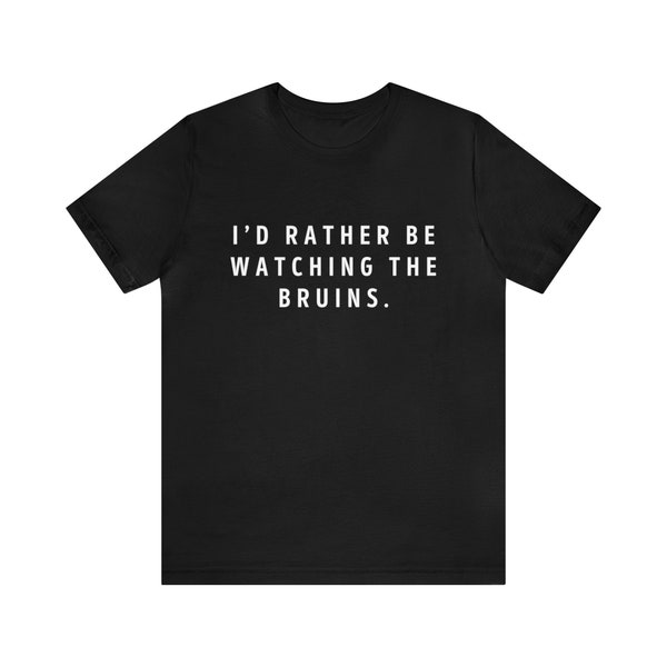 I'd Rather Be Watching The Boston Bruins, I Love the Bruins, Rather Be Tees, Boston Bruins, NHL, NHL Fan, NHL Gift