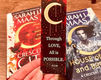 Crescent City Through Love all is Possible Bookmark -Based on the Fantasy series by Sarah J. Maas