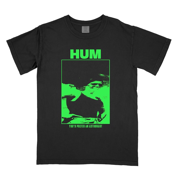 Hum “You’d Prefer An Astronaut” Tee (Made To Order - Please Read Item Description)