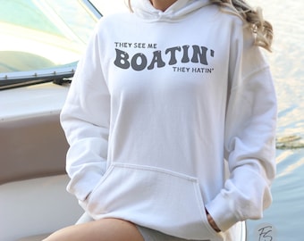 They See Me Boatin’ They Hatin’ Hoodie, Boating Hoodie, Boating Pullover, Boat Sweater, Gift For Her, Gift For Him, River Shirt, Lake Shirt