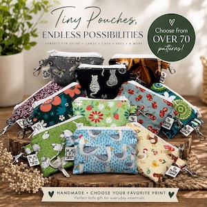 May include: A collection of small fabric pouches featuring various patterns including cats, seagulls, chickens, cherries, and floral designs. Each pouch has a white zipper and a metal lobster clasp. Text on the image reads Tiny Pouches, ENDLESS POSSIBILITIES.