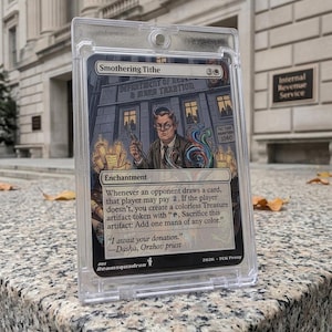 May include: A Smothering Tithe trading card encased in a clear magnetic plastic holder. The card features an illustration of a horned figure in a suit standing before a building labelled Department of Reden & Mana Taxation, with text detailing game rules.