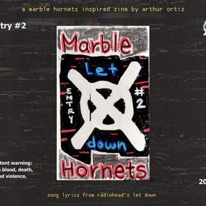 May include: A black and white illustration of a cross with the words "Marble Hornets" and "Entry #2" in red and black. The text "Let Down" is written in red and black. The text "content warning: fake blood, death, and violence." is written in white. The text "song lyrics from radiohead's let down" is written in white. The text "2025" is written in white. The text "@ortiz_doodle" is written in white.