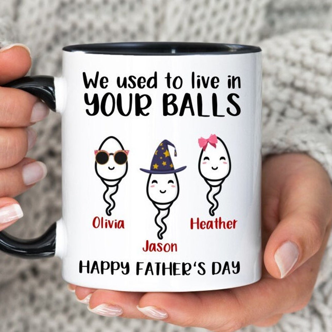 We Use to Live in Your Balls Mug, Personalized Father's Day Mug, Funny ...