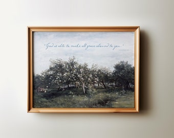 May include: A framed print with a painting of a field of trees with white blossoms. The quote "God is able to make all grace abound to you." is printed in blue cursive on the print.