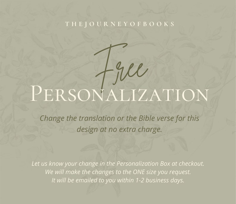 May include: An image with the text "THEJOURNEYOFBOOKS" at the top. The word "Free" is written in a cursive font, above the word "PERSONALIZATION". The text below states that you can change the translation or Bible verse at no extra charge.