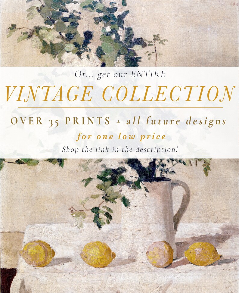 May include: A still life painting of a white pitcher with a bouquet of white flowers and four yellow lemons on a white tablecloth. The text "Or... get our ENTIRE VINTAGE COLLECTION OVER 35 PRINTS + all future designs for one low price Shop the link in the description!" is superimposed on the image.
