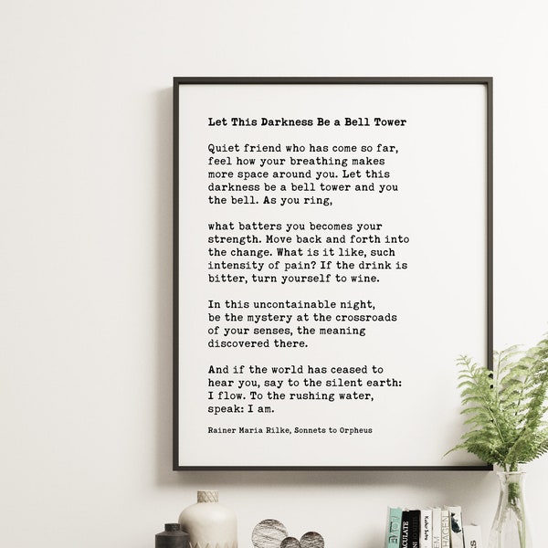 Let This Darkness Be a Bell Tower. - Rainer Maria Rilke Quote Typography Print -  Sonnets to Orpheus, And if the world has ceased hear you.