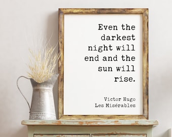 Even the darkest night will end and the sun will rise. - Victor Hugo, Les Misérables Quote Print Art, Optimism, Encouragement