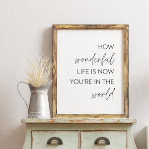 How Wonderful Life Is Now You're In The World, Nursery Wall Art, Wall Decor, Kids Room Art, Typography Print, Day Care Art, School Art