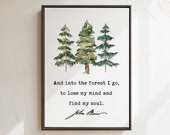 John Muir Quote,  And into the forest I go, to lose my mind and find my soul.  Framed Canvas Art Print with Watercolor Trees
