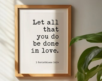 Let all that you do be done in love. 1 Corinthians 16:14 Typography Wall Art Print - Scripture - Christian