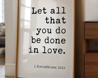 Bible Verse Wall Art, Let All You Do Be Done In Love, 1 Corinthians 16 14 Print