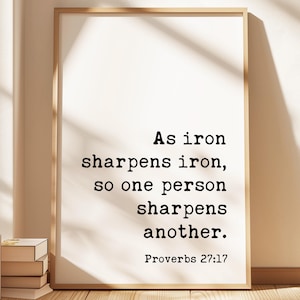 Proverbs 27:17, As iron sharpens iron, so one person sharpens another. Typography Printable Art Print • Faith • Religious • Scripture