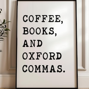Coffee, Books, and Oxford Commas Typography Downloadable Art Print • Book Lovers • Coffee • English Grammar • Lit • Oxford Comma • Gift