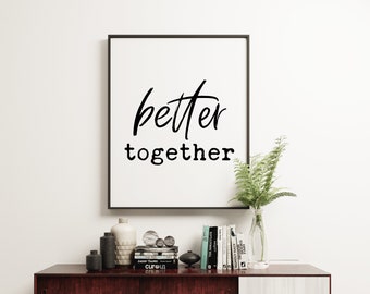 Better Together Typography Print - Home Wall Decor - Minimalist Decor - Family Art - Love Art - Wedding Anniversary Gift