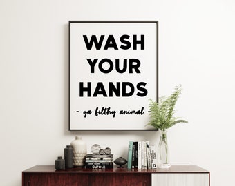 Wash Your Hands Ya Filthy Animal Minimalist Art Print - Bathroom Wall Art - Minimalist Typography Wall Decor - Bathroom Print Art