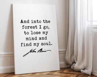John Muir Quote,  And into the forest I go, to lose my mind and find my soul. Low Profile Mounted Canvas Art Print