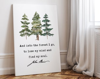 John Muir Quote,  And into the forest I go, to lose my mind and find my soul. Low Profile Mounted Canvas Typography Art Print