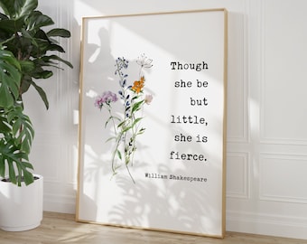 Though She Be But Little, She is Fierce Typography Art Print with Wildflowers - Shakespeare Quote - A Midsummer Night's Dream