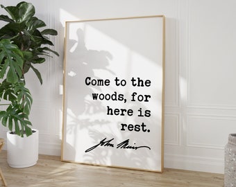 John Muir Quote,  Come to the woods, for here is rest. Printable Downloadable Art Print - Nature Lover - Environment - Outdoors - Hiking