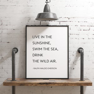 Live in the sunshine, swim the sea, drink the wild air. -Ralph Waldo Emerson - Typography Print - Home Wall Decor - Minimalist Decor