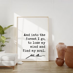 And into the forest I go, to lose my mind and find my soul. John Muir Quote Printable Wall Art - Downloadable Typography Print