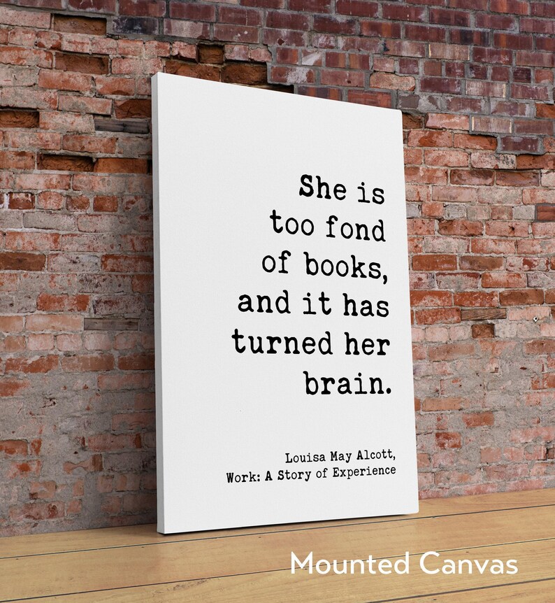 She is too fond of books, and it has turned her brain. Louisa May Alcott, Typography Art Print, Book Lover Gift, Literature (1873) image 3