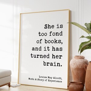 She is too fond of books, and it has turned her brain. Louisa May Alcott, Typography Art Print, Book Lover Gift, Literature (1873) image 5