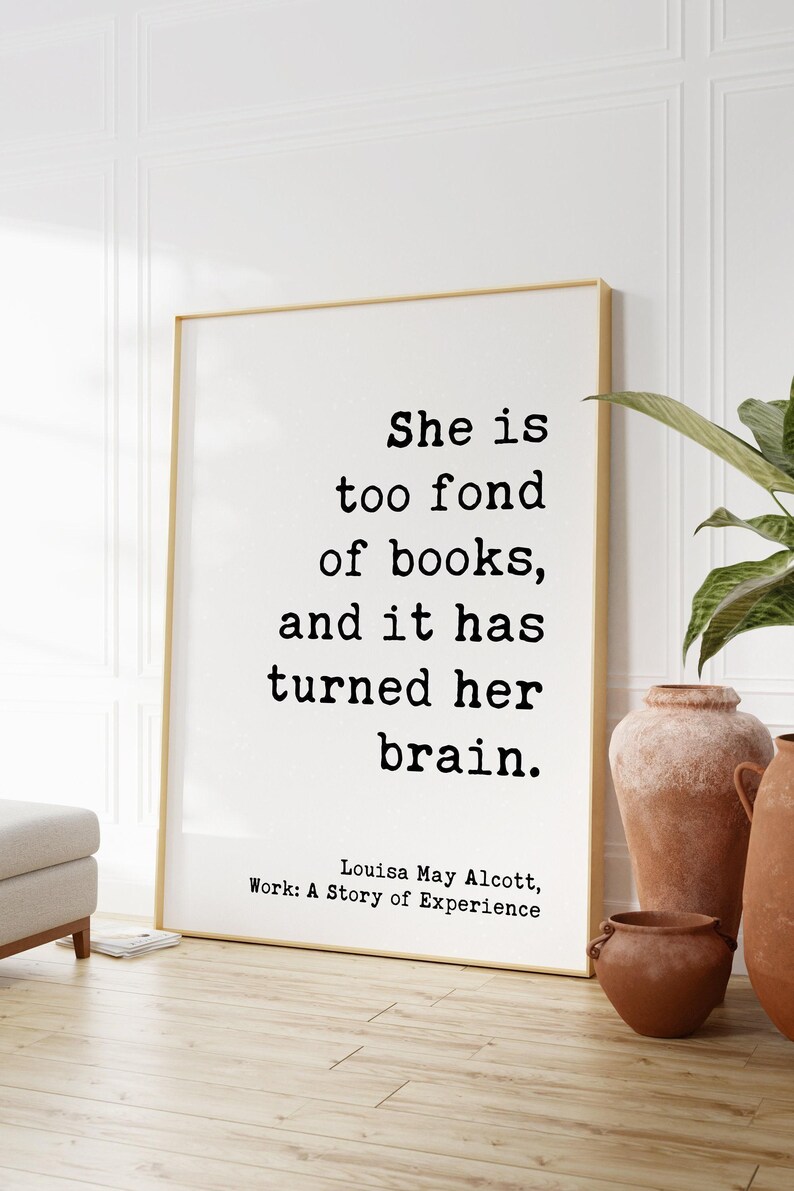 She is too fond of books, and it has turned her brain. Louisa May Alcott, Typography Art Print, Book Lover Gift, Literature (1873) image 5