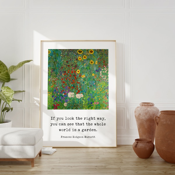 If you look the right way, you can see that the whole world is a garden. - Frances Hodgson Burnett Typography Gustav Klimt Art Print