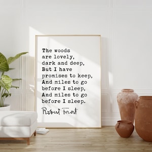 The woods are lovely, dark and deep, But I have promises to keep. - Robert Frost Quote • Typography Art • Stopping by Woods • (1923)