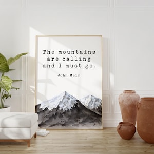 John Muir Quote - The mountains are calling and I must go. Art Print - Nature Lover - Environmentalist - John Muir Quote