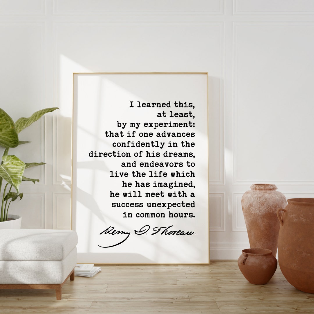 Henry David Thoreau Quote, I Learned This, at Least, by My Experiment That If One Advances