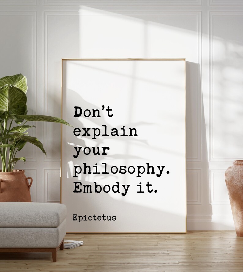 Embody Quote Don’t Explain Your Philosophy. Embody It., Epictetus Quote Typography ...