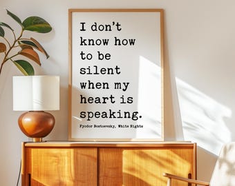 I Don't Know How To Be Silent... Typography Art Print,  Fyodor Dostoevsky Quote,  White Nights,  Classic Literature
