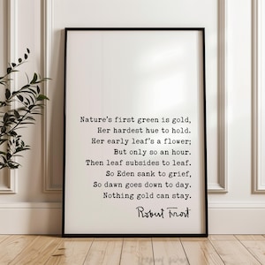 Nothing Gold Can Stay • Robert Frost Poem • Typography Art Print • Nature’s first green is gold, Her hardest hue to hold. • (1923)
