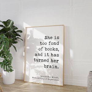 She is too fond of books, and it has turned her brain. Louisa May Alcott, Typography Art Print, Book Lover Gift, Literature (1873) image 7