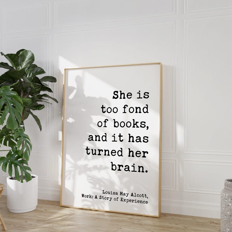 She is too fond of books, and it has turned her brain. Louisa May Alcott, Typography Art Print, Book Lover Gift, Literature (1873) image 7